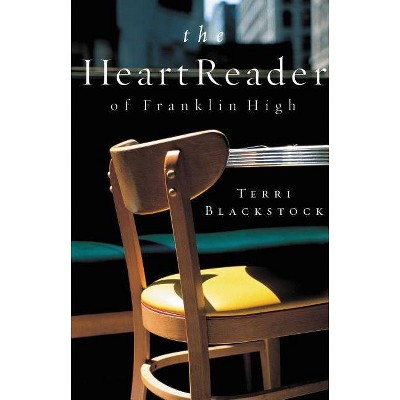 The Heart Reader of Franklin High - by  Terri Blackstock (Paperback)