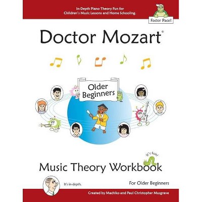 Doctor Mozart Music Theory Workbook for Older Beginners - by  Paul Christopher Musgrave & Machiko Yamane Musgrave (Paperback)