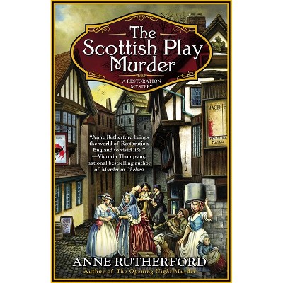 The Scottish Play Murder - (Restoration Mystery) by  Anne Rutherford (Paperback)