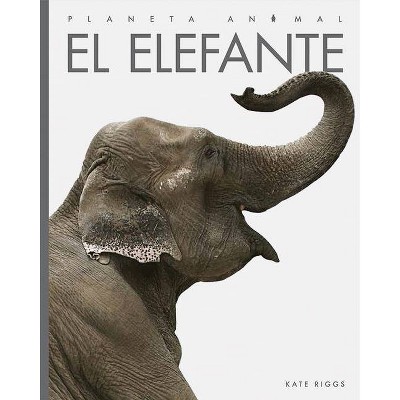 El Elefante - (Planeta Animal) by  Kate Riggs (Paperback)