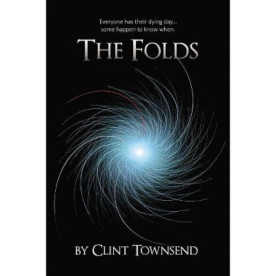 The Folds - by  Clint Townsend (Paperback)