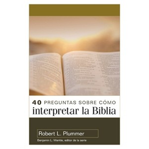 40 Preguntas Sobre Cómo Interpretar La Biblia - 2a Edición (40 Questions about Interpreting the Bible - 2nd Edition) - by  Robert Plummer (Paperback) - 1 of 1