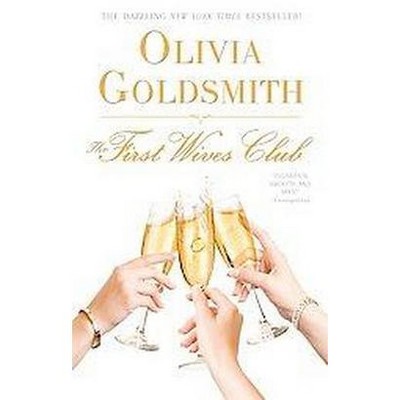 The First Wives Club - by  Olivia Goldsmith (Paperback)