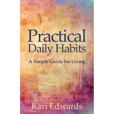 Practical Daily Habits - by  Kari Edwards (Paperback)