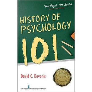 History of Psychology 101 - (Psych 101) by  David C Devonis (Paperback) - 1 of 1