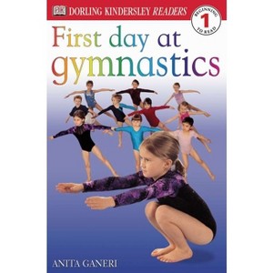 First Day at Gymnastics - (DK Readers Level 1) by  Anita Ganeri (Paperback) - 1 of 1