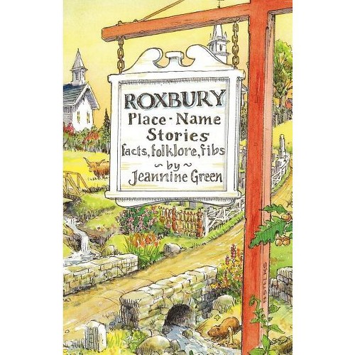 Roxbury Place-Name Stories - by Jeannine Green (Paperback)