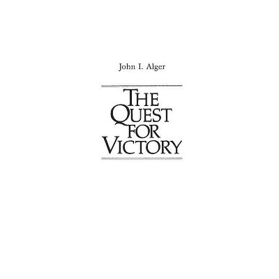 The Quest for Victory - (Contributions in Military Studies) by  John Alger & Jay Luvaas (Hardcover)