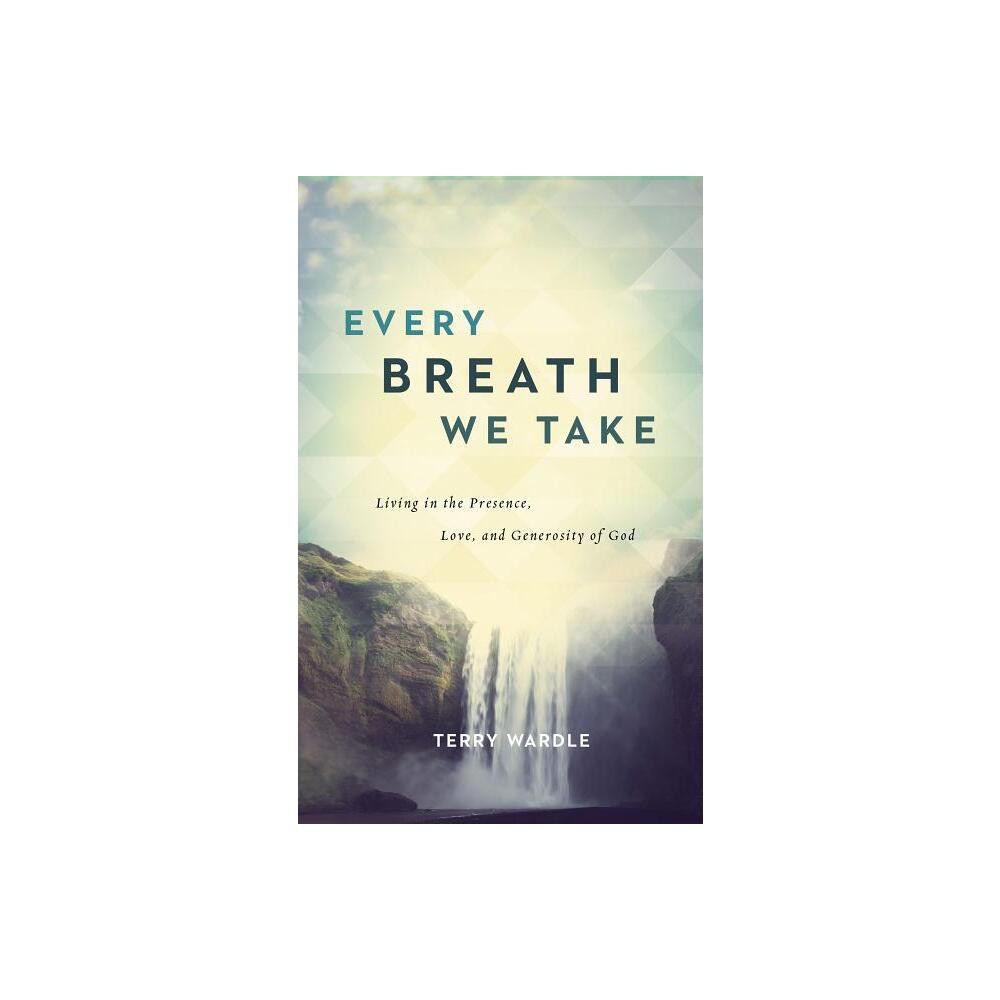 Every Breath We Take - by Terry Wardle (Paperback)