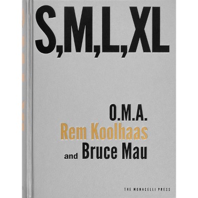 S, M, L, XL - by  O M a & Rem Koolhaas & Bruce Mau (Hardcover)