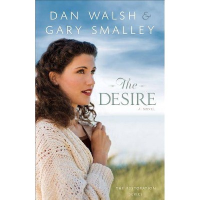 Desire - (Restoration (Flemming H. Revell)) by  Gary Smalley & Dan Walsh (Paperback)