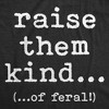 Womens Funny T Shirts Rasie Them Kind Of Feral Sarcastic Parenting Graphic Novelty Tee for Ladies - Crazy Dog Women's T Shirt With Sarcastic Sayings - 2 of 4