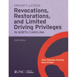 Driver's License Revocations, Restorations, and Limited Driving Privileges in North Carolina - by  Shea Riggsbee Denning & Belal Elrahal (Paperback) - 1 of 1