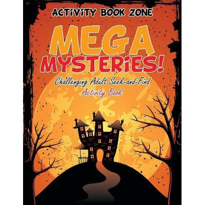 Mega Mysteries! Challenging Adult Seek-and-Find Activity Book - by  Activity Book Zone (Paperback)