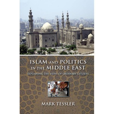 Islam and Politics in the Middle East - (Middle East Studies) by  Mark Tessler (Hardcover)