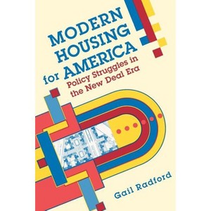 Modern Housing for America - (Historical Studies of Urban America) by  Gail Radford (Paperback) - 1 of 1