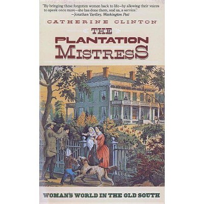 The Plantation Mistress - by  Catherine Clinton (Paperback)