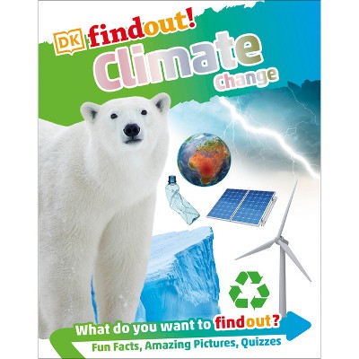 Dkfindout! Climate Change - (dk Findout!) By Dk (hardcover) : Target