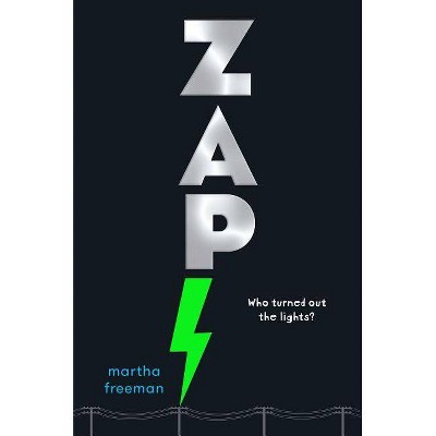 Zap! - by  Martha Freeman (Hardcover)