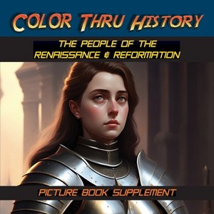 The People of the Renaissance & Reformation - (Color Thru History) (Paperback) - 1 of 1