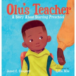 Olu's Teacher: A Story about Starting Preschool - by  Jamel C Campbell (Hardcover) - 1 of 1