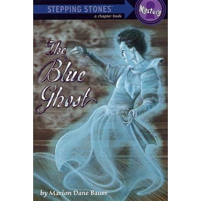 The Blue Ghost - (Stepping Stone Chapter Books) by  Marion Dane Bauer (Paperback)