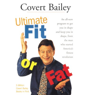 The Ultimate Fit or Fat: Bailey, Covert: 9780618002047: : Books