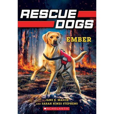 Ember (Rescue Dogs #1), 1 - by  Jane B Mason & Sarah Hines-Stephens (Paperback)