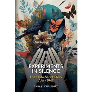Experiments in Silence - (Clemson University Press: Modernist Constellations) by  Sana R Chaudhry (Hardcover) - 1 of 1