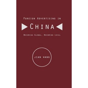 Foreign Advertising in China - by  Jian Wang (Hardcover) - 1 of 1