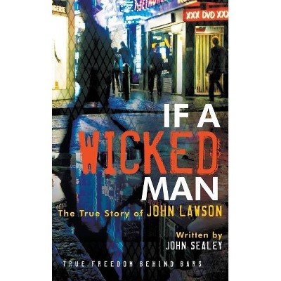 If a Wicked Man - by  John Lawson & John Sealey (Hardcover)