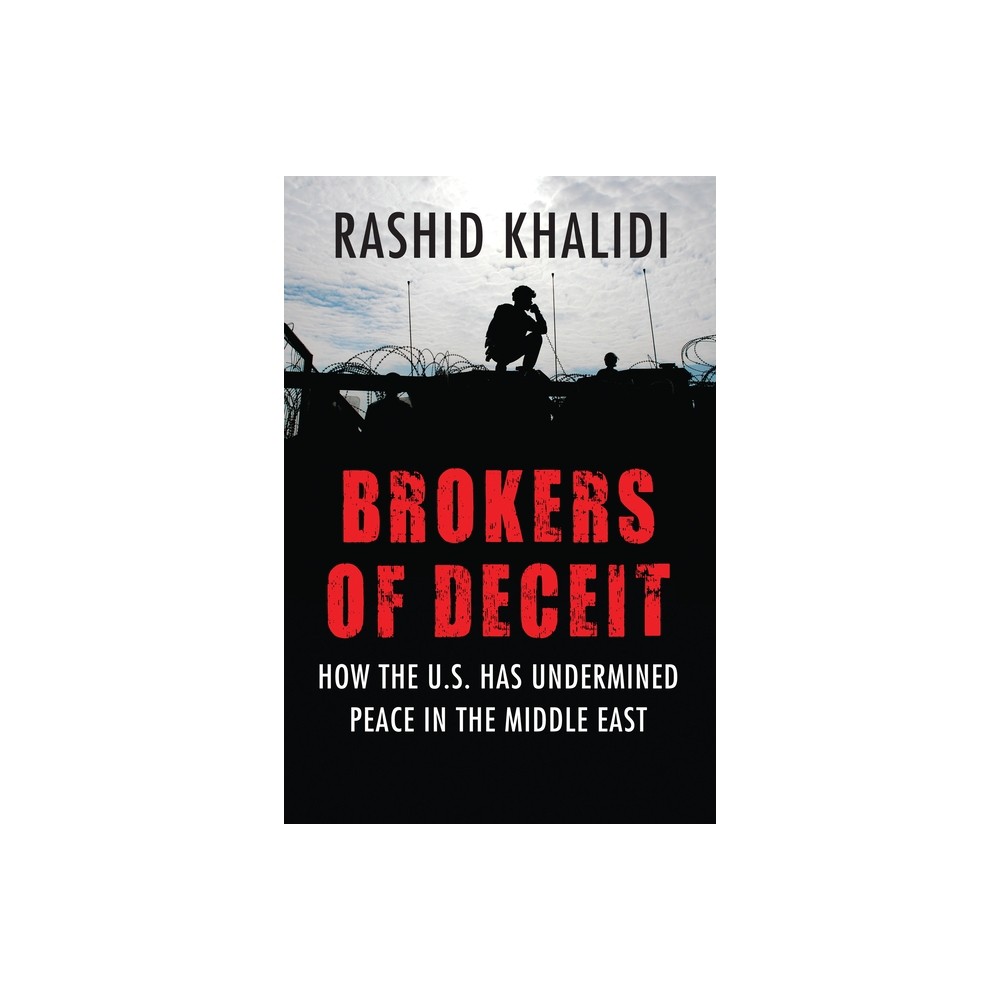 Brokers of Deceit - by Rashid Khalidi (Paperback)