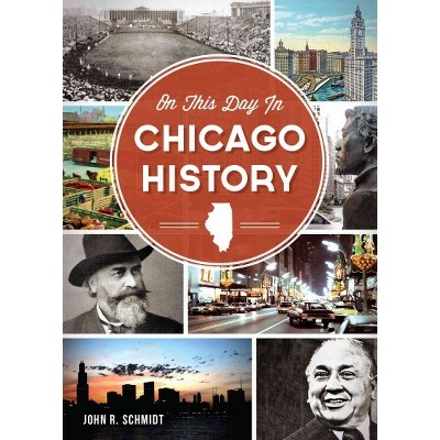 On This Day in Chicago History by John R. Schmidt (Paperback)