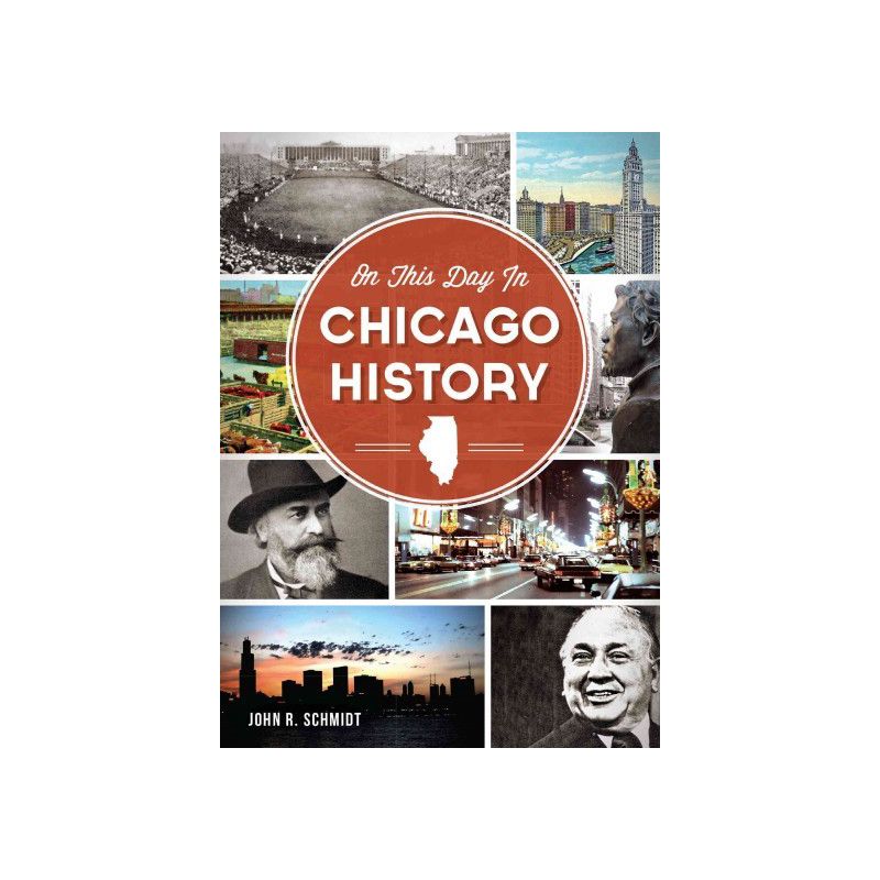 On This Day In Chicago History By John R. Schmidt - By John R. Schmidt ( Paperback ), 1 of 2