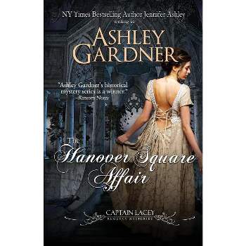 The Hanover Square Affair - (Captain Lacey Regency Mysteries) by  Ashley Gardner & Jennifer Ashley (Paperback)