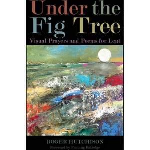 Under the Fig Tree - by  Roger Hutchison (Paperback) - 1 of 1