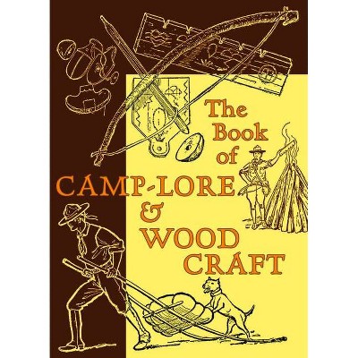 The Book of Camp-Lore & Woodcraft - by  Daniel Carter Beard (Paperback)