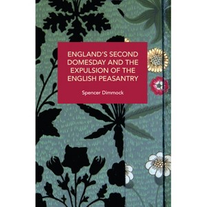England's Second Domesday and the Expulsion of the English Peasantry - (Historical Materialism) by  Spencer Dimmock (Paperback) - 1 of 1