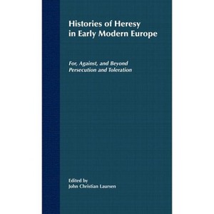 Histories of Heresy in the Seventeenth and Eighteenth Centuries - by  J Laursen (Hardcover) - 1 of 1