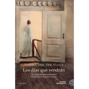 Los Dias Que Vendran - by  Van Der Vlught Simone (Paperback) - 1 of 1