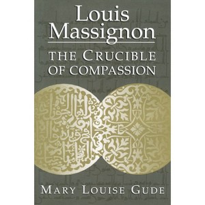 Louis Massignon - by  Mary Louise Gude (Hardcover) - 1 of 1