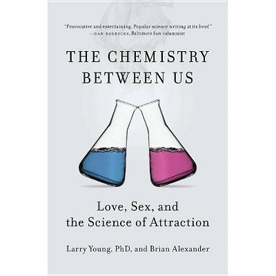 The Chemistry Between Us - by  Larry Young & Brian Alexander (Paperback)