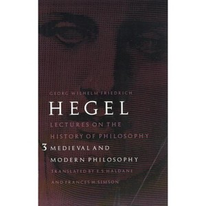 Lectures on the History of Philosophy, Volume 3 - by  Georg Wilhelm Friedrich Hegel (Paperback) - 1 of 1