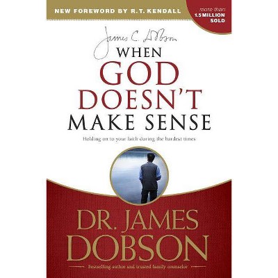 When God Doesn't Make Sense - by  James C Dobson (Paperback)