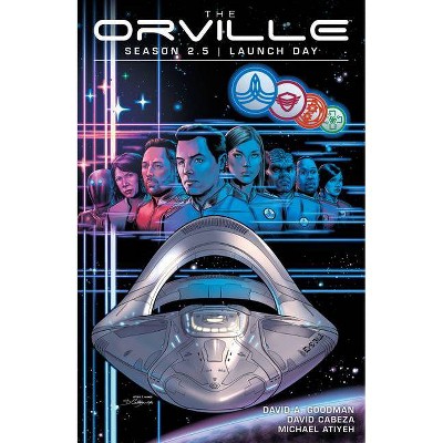 The Orville Season 2.5: Launch Day - by  David a Goodman (Paperback)