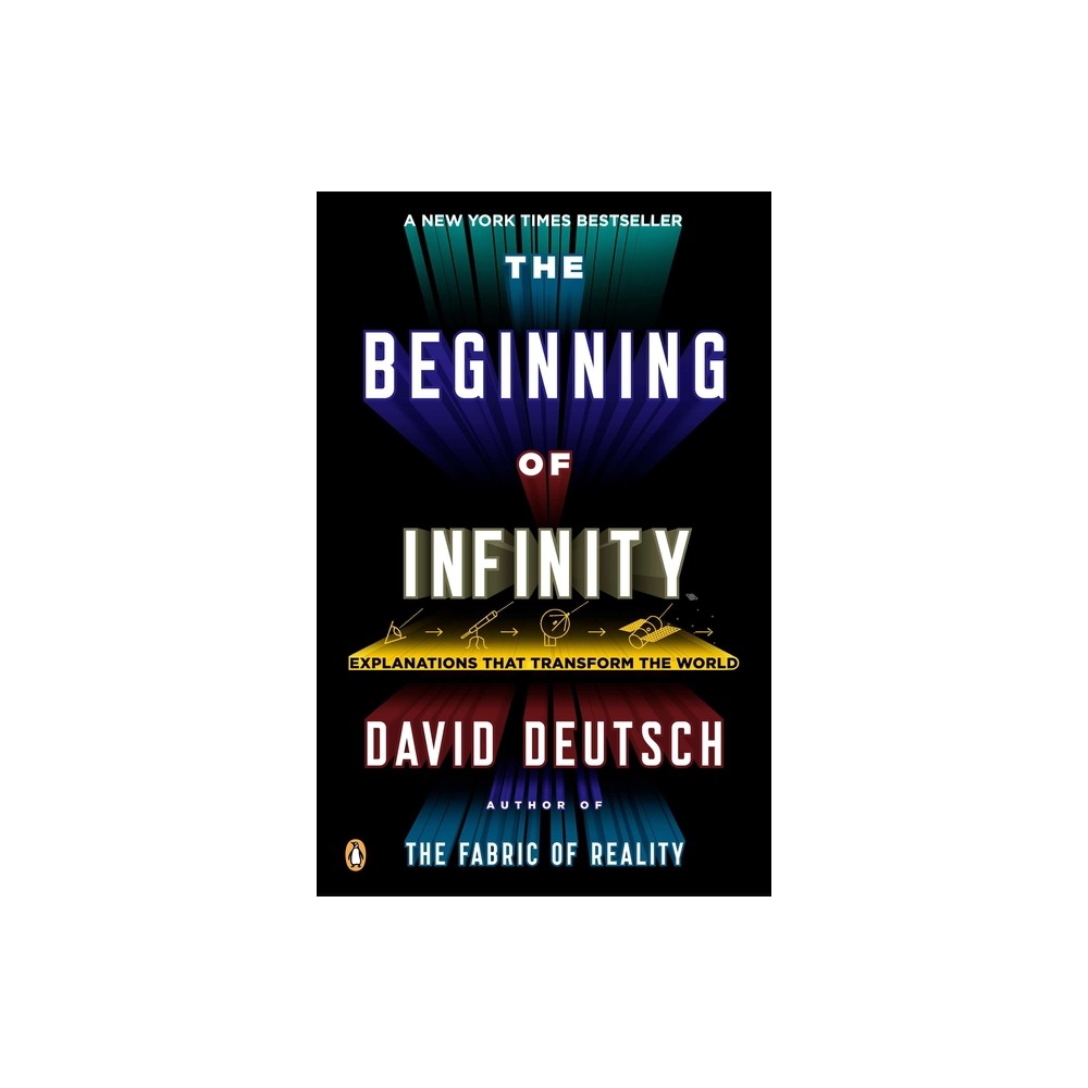 The Beginning of Infinity - by David Deutsch (Paperback)