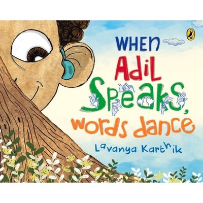 When Adil Speaks, Words Dance - by  Lavanya Karthik (Paperback)