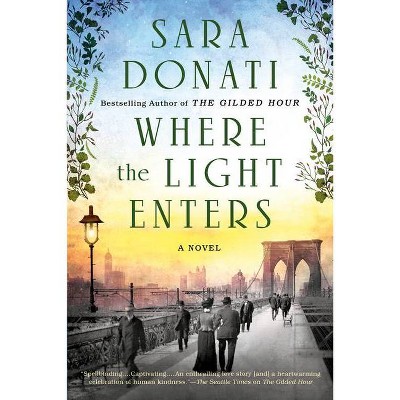 Where the Light Enters - by  Sara Donati (Paperback)