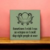 Slickblue Humorous Octopus Quote Wood Sign, Solid Pine, Wall or Shelf Decoration, Rustic Look, 7x7, Various Colors - 2 of 3