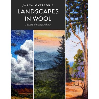 Jaana Mattson's Landscapes in Wool - (Hardcover)